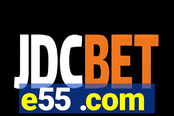 e55 .com